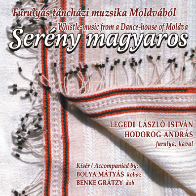 Cover of Serény magyaros – Whistle-music from a Dance-house of Moldva